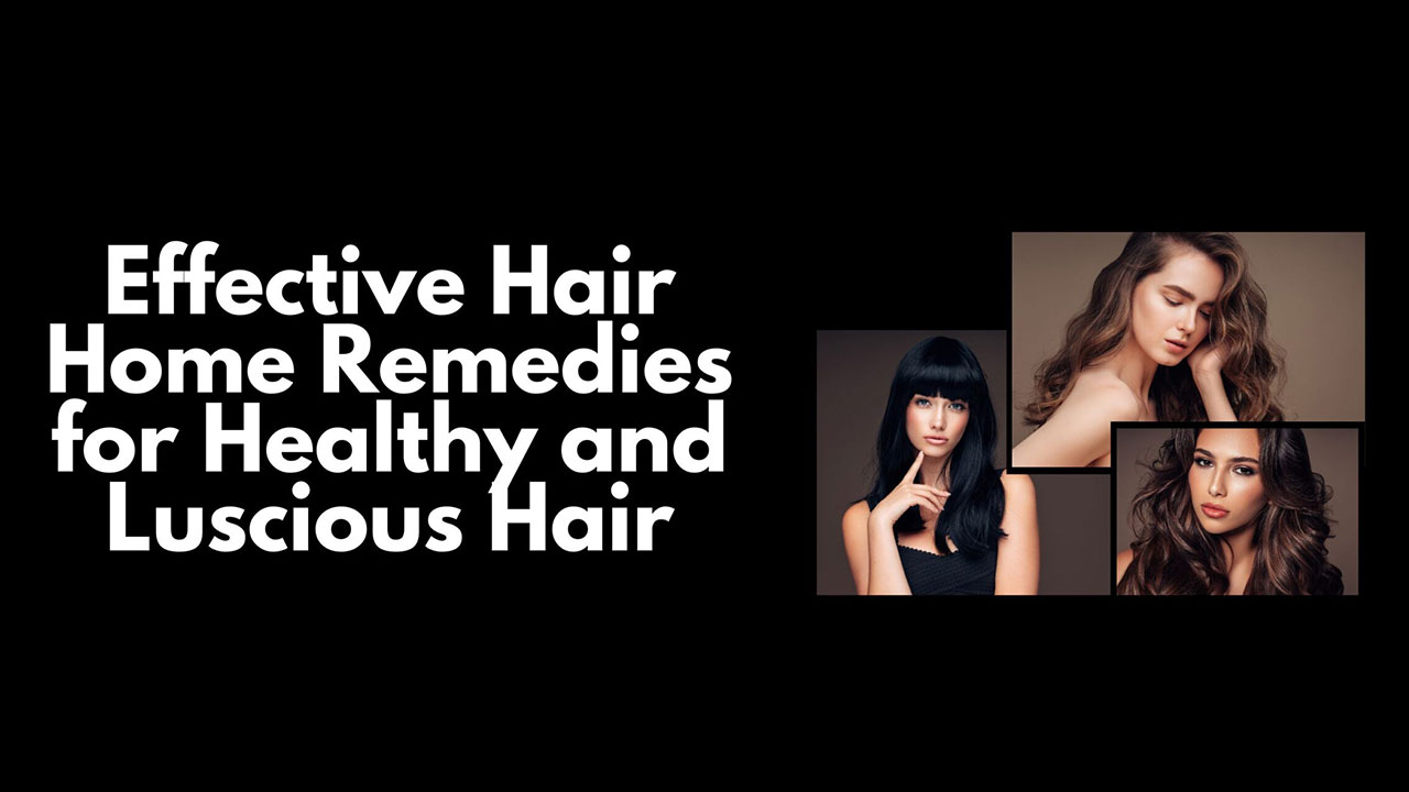 Read more about the article Effective Hair Home Remedies for Healthy and Luscious Hair