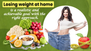Read more about the article Losing weight at home is a realistic and achievable goal with the right approach.